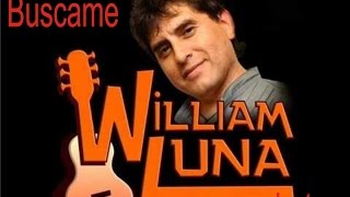 Buscame  Willian Luna ☆✓✓✓ [upl. by Nilauqcaj]