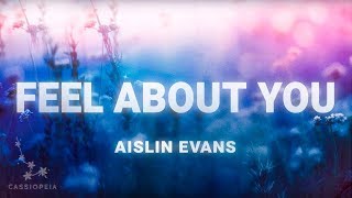 Aislin Evans  Feel About You Lyrics [upl. by Mahalia525]