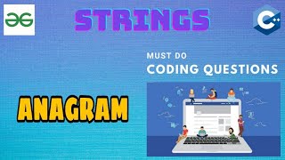 String 7 Anagram  Must Do Coding Questions  GeeksForGeeks [upl. by Suitangi]