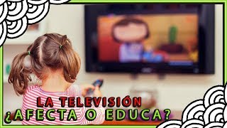 ¿CÓMO AFECTA LA TELEVISIÓN A LOS NIÑOS 📺 [upl. by Ecidnacal95]