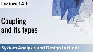 Lecture 141 Coupling and Its Types  System Analysis and Design [upl. by Annette]