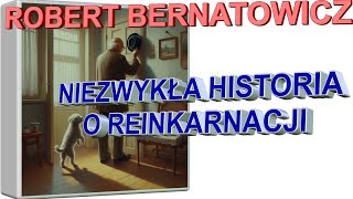 Robert Bernatowicz NIEZWYKŁA HISTORIA O REINKARNACJI [upl. by Aker]