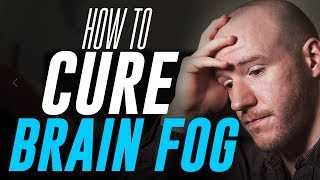 How To Cure quotBrain Fogquot  3 Tips for Mental Clarity [upl. by Papageno]