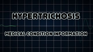 Hypertrichosis Medical Condition [upl. by Adnohsad863]