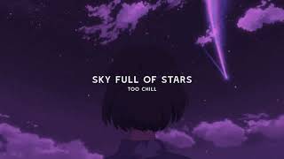 Coldplay  sky full of stars slowed  reverb BEST VERSION [upl. by Rehpotsirhk]