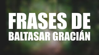 Las 10 mejores frases de BALTASAR GRACIÁN [upl. by Grata569]