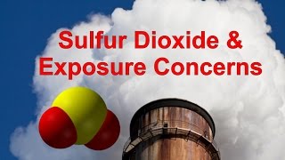 Sulfur Dioxide amp Exposure Concerns [upl. by Dleifniw]