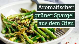 Grüner Spargel aus dem Backofen  aromatisch wie nie [upl. by Filbert]