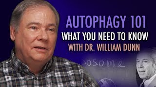 Autophagy 101  Everything You Need to Know  with Dr William Dunn [upl. by Enytsuj762]