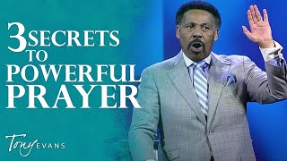 The Secret to Powerful Prayer  Tony Evans Sermon [upl. by Nomzed]