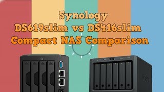 Synology DS619slim vs Synology DS416slim NAS Comparison [upl. by Adnaw]