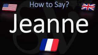 How to Pronounce Jeanne CORRECTLY French Name Meaning amp Pronunciation [upl. by Anicul26]