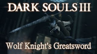 Wolf Knights Greatsword Moveset Dark Souls 3 Boss Weapon [upl. by Somar919]