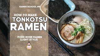 RAMEN SCHOOL 8  How to Make Tonkotsu Ramen [upl. by Manchester]