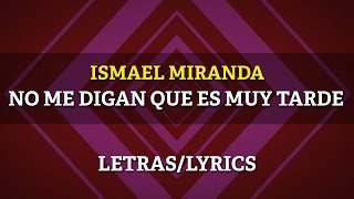 Willie Colón amp Ismael Miranda  No Me Digan Que Es Muy Tarde LyricsLetras [upl. by Carmelo]