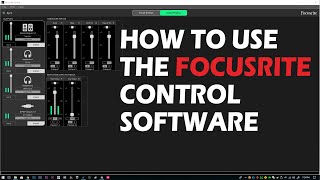 How To Use The Focusrite Control Software [upl. by Ierbua]