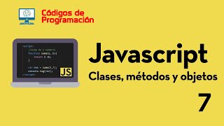 Curso de JS 7 Clases métodos y objetos POO [upl. by Gaylor672]