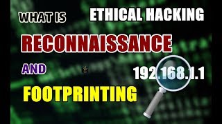 What Is Reconnaissance And Footprinting   First Step To Ethical Hacking  Explained [upl. by Dulcie]