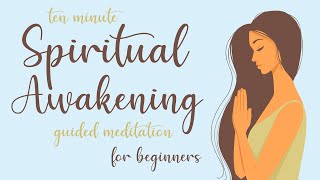 10 Minute Spiritual Awakening Guided Meditation for Beginners [upl. by Ocir631]