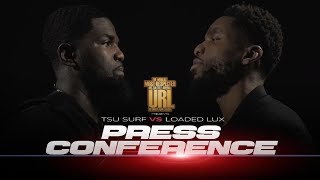 URL PRESENTS THE PRESS CONFERENCE  LOADED LUX VS TSU SURF [upl. by Naylor]