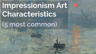 5 Impressionism Art Characteristics [upl. by Ateinotna430]