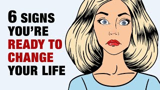 6 Signs Youre Finally Ready To Change Your Life [upl. by Dedrick]