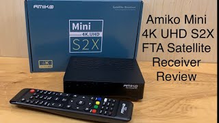 Amiko Mini 4K UHD S2X Free Satellite Receiver  Review and Overview  Get FTA Satellite Channels [upl. by Desdamona]