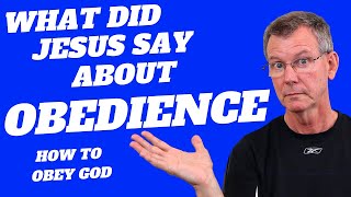 What Did Jesus Say About Obedience  How To Obey God Word Completely  John 14 15 Meaning [upl. by Eizzo]