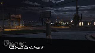 GTA Online Adversary Mode Till Death Do Us Part II [upl. by Ahsatak102]