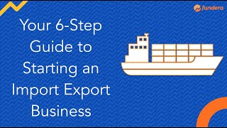 Your 6Step Guide to Starting an Import Export Business [upl. by Ytsirc836]