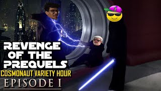 Revenge Of The Prequels  Cosmonaut Variety Hour  Dissecting A Dumbass [upl. by Aikcin524]