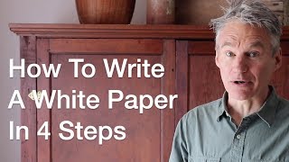 How To Write A White Paper In 4 Easy Steps by author of quotHow To Write A White Paper In One Dayquot [upl. by Noreen]