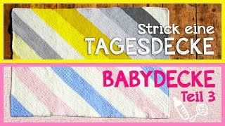 Tagesdecke  Babydecke stricken Teil 3 [upl. by Geof141]