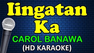 IINGATAN KA  Carol Banawa HD Karaoke [upl. by Rahal276]