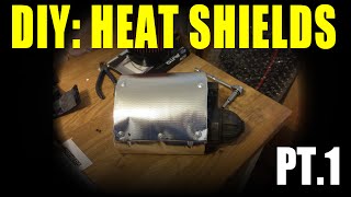 DIY Heat Shields Part 1 [upl. by Adrianna]