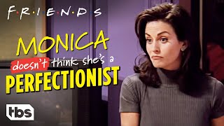 Friends Monica Doesnt Think Shes a Perfectionist Season 1 Clip  TBS [upl. by Waite]