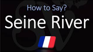 How to Pronounce Seine River CORRECTLY [upl. by Ynohtnacram]