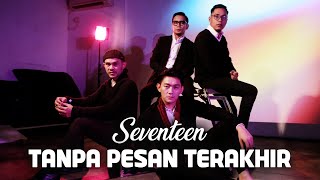 Seventeen  Tanpa Pesan Terakhir [upl. by Desdamonna]