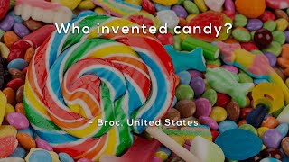 Who invented candy [upl. by Anneg]