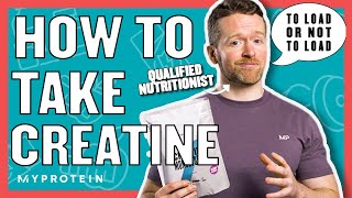 How To Take Creatine Do You Need A Loading Phase  Nutritionist Explains  Myprotein [upl. by Barris990]