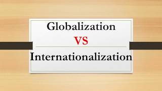 Difference between Globalization and Internationalization [upl. by Noremak]