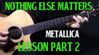 how to play quotNothing Else Mattersquot on guitar by Metallica  PART 2  guitar lesson tutorial [upl. by Deeraf944]