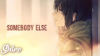 Nightcore → Somebody Else Lyrics [upl. by Yun]