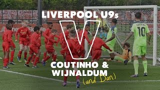 30 Liverpool U9s v Coutinho amp Wijnaldum  SIX GOAL THRILLER [upl. by Anette]