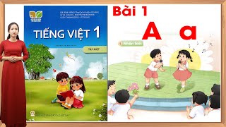 Tiếng việt lớp 1 Bài 1 A a  sách kết nối tri thức [upl. by Nale]