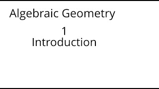 Algebraic geometry 1 Introduction [upl. by Ijar]