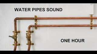 Water Pipes Sounds  1 Hour  For Relaxation  ASMR  Sleep Sounds [upl. by Rennat151]