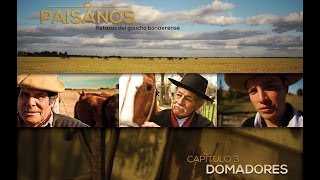 PAISANOS  Serie Documental Tda  Capítulo 3 DOMADORES [upl. by Iuq670]