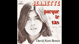 Jeanette  Porque Te Vas David Kust Remix [upl. by Antoinette]