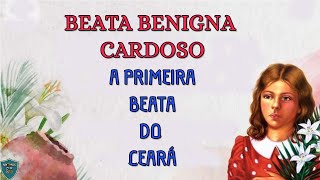 BEATA BENIGNA CARDOSO A PRIMEIRA BEATA DO CEARÁ [upl. by Wimsatt]